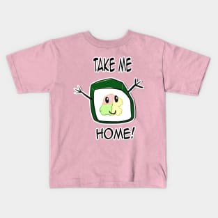 Take me home! Kids T-Shirt